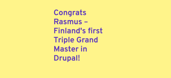 Text: Congrats Rasmus – Finland's first Triple Grand Master in Drupal!