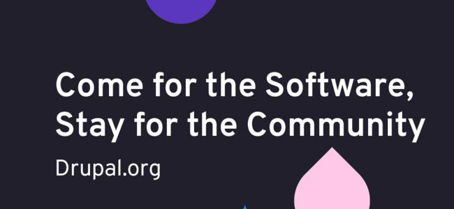 Came for the Software, Stay for the Community -teksti mustalla taustalla ja Drupalin pisaralogo eri väreissä ympärillä.