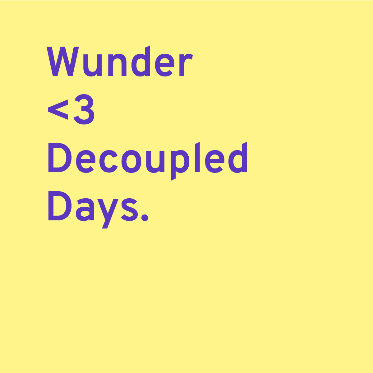 Wuder loves decoupled days.